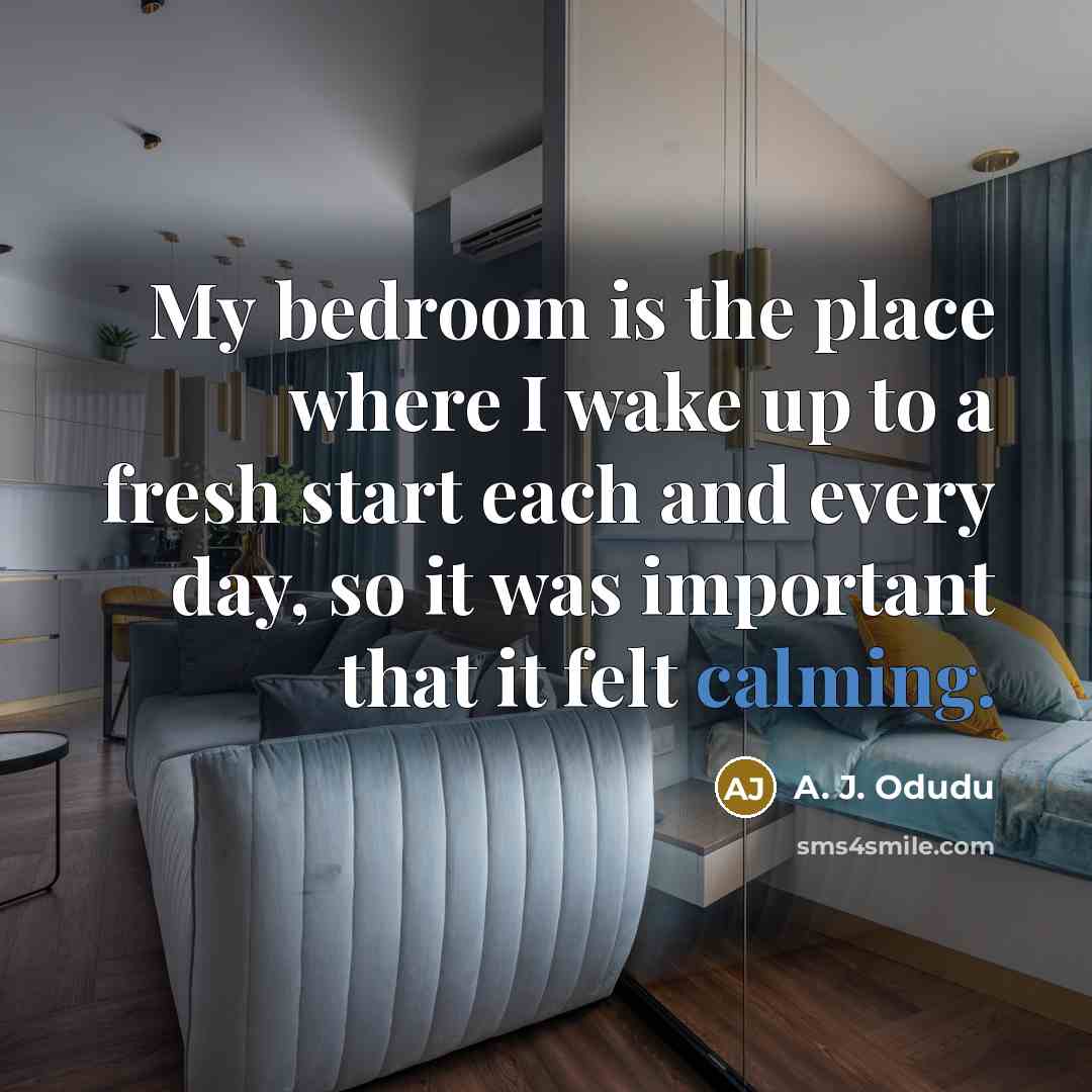 “My bedroom is the place where I wake up to a fresh start each and every day, so it was important that it felt calming.” quote by A. J. Odudu