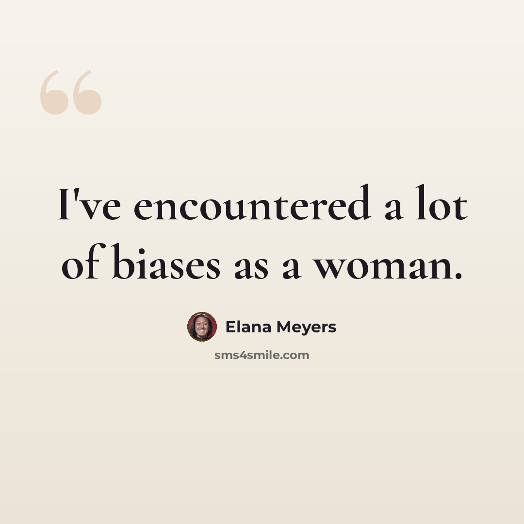 “I've encountered a lot of biases as a woman.” quote by Elana Meyers