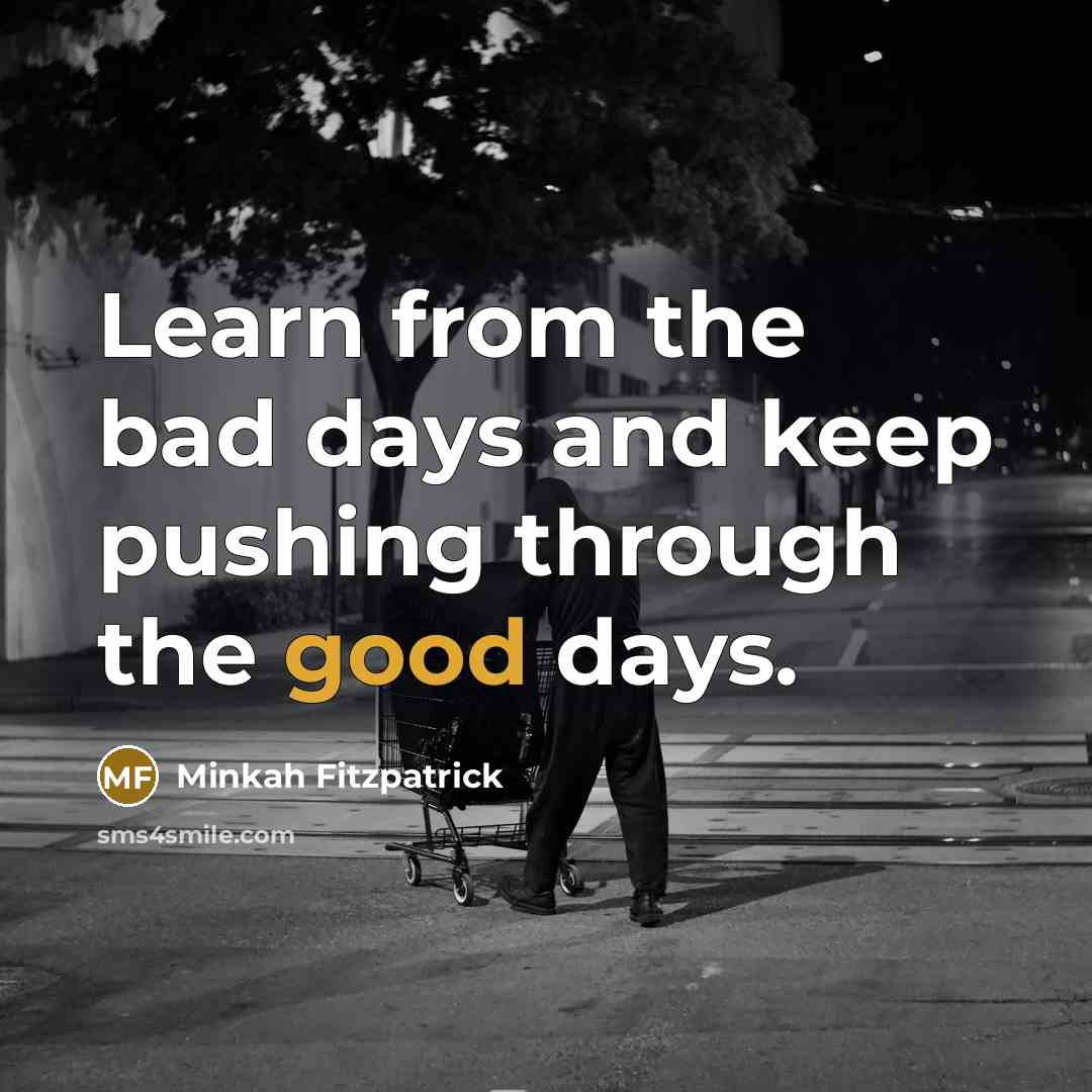 “Learn from the bad days and keep pushing through the good days.” quote by Minkah Fitzpatrick
