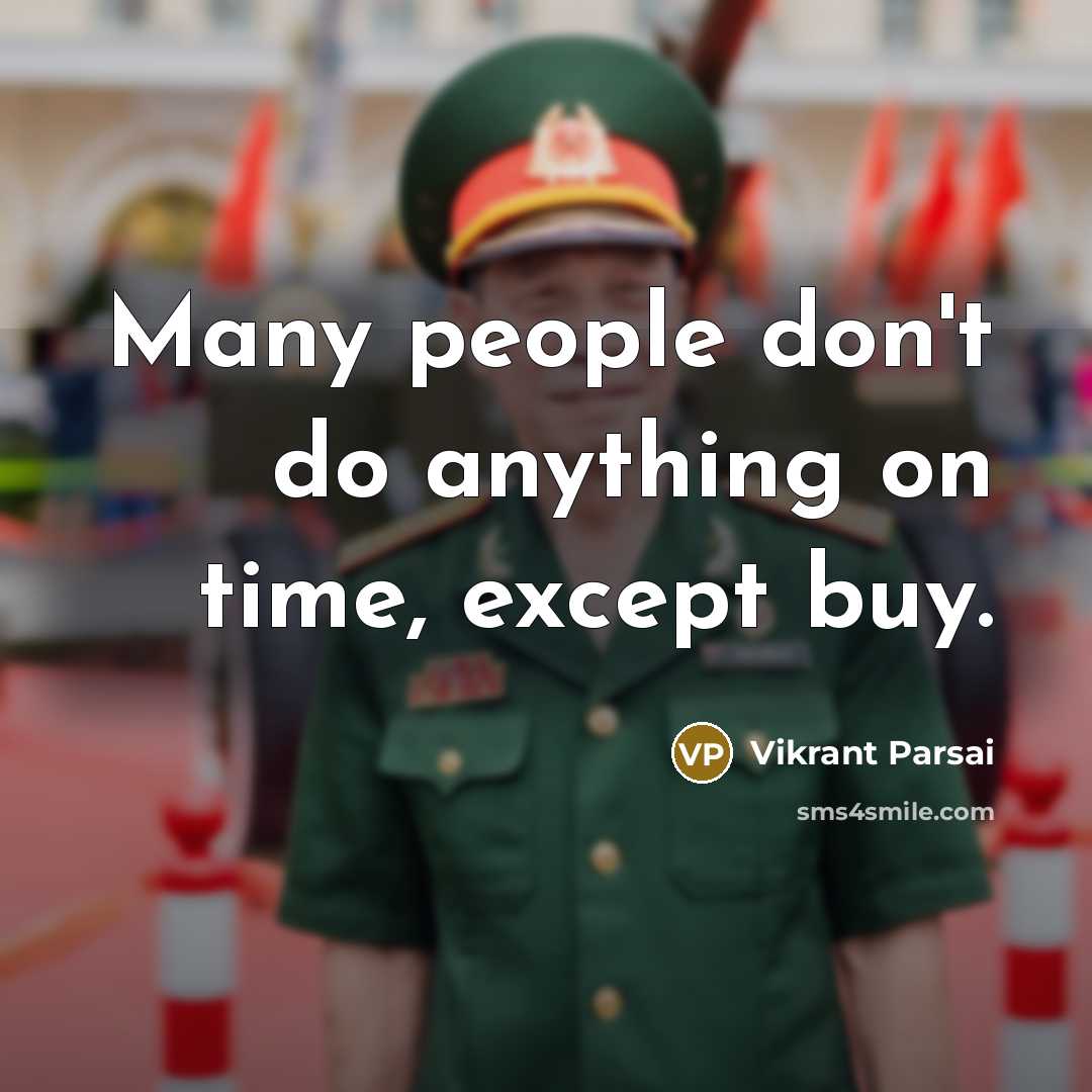 “Many people don't do anything on time, except buy.” quote by Vikrant Parsai
