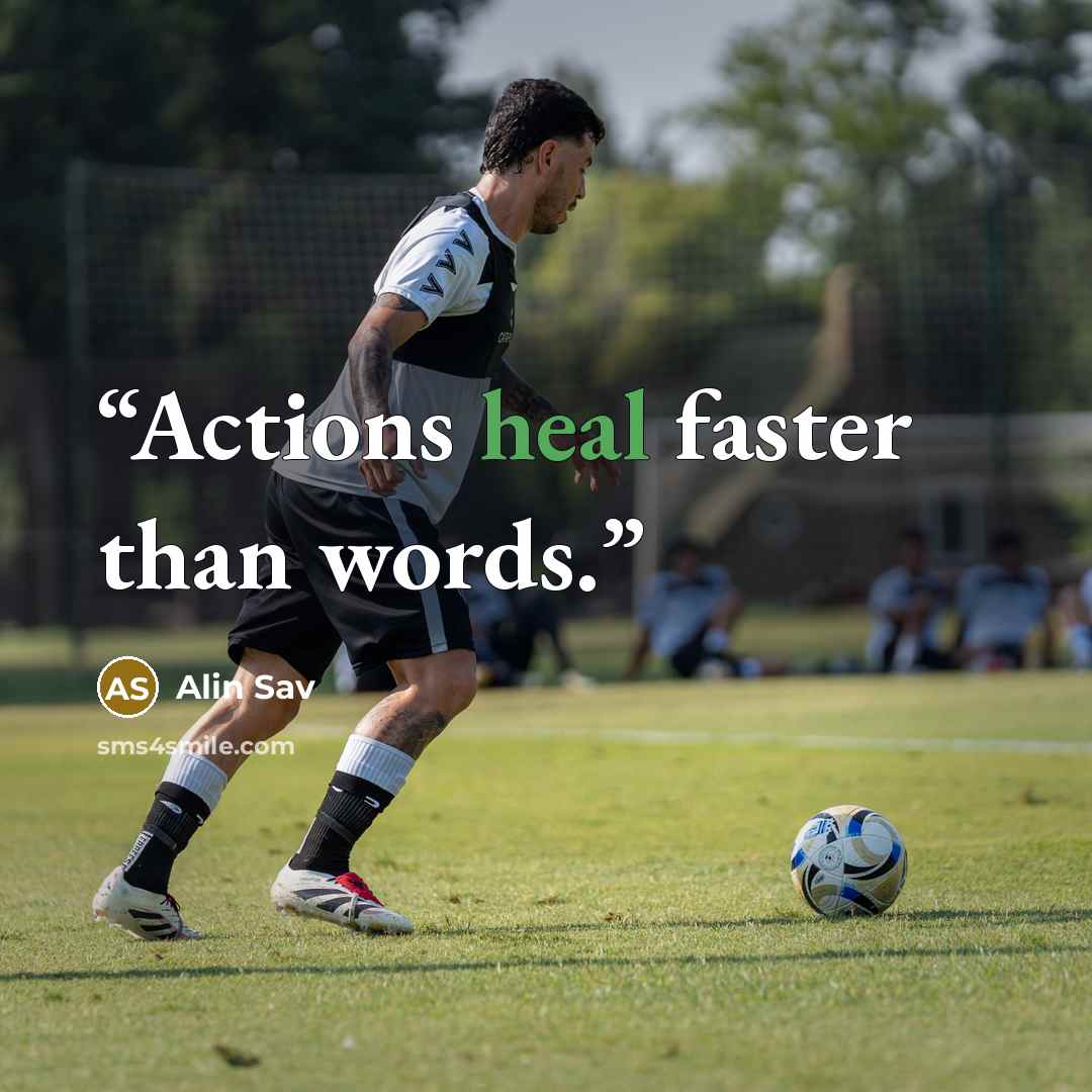 “Actions heal faster than words.” quote by Alin Sav