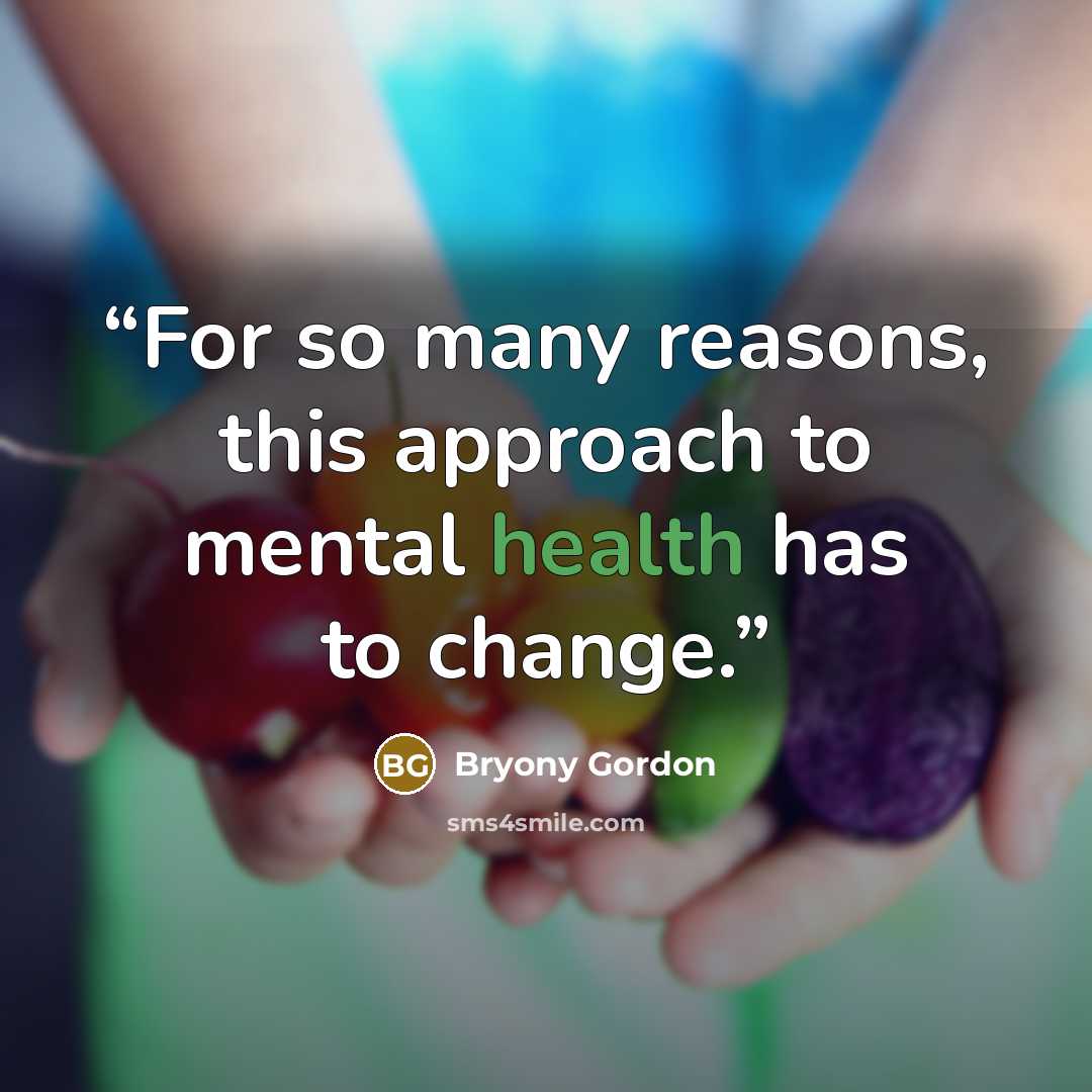 “For so many reasons, this approach to mental health has to change.” quote by Bryony Gordon