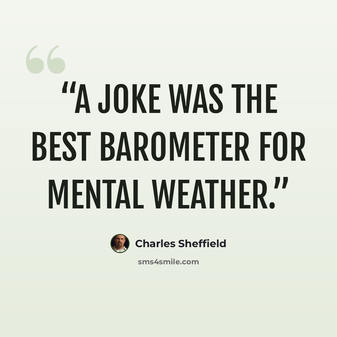 “A joke was the best barometer for mental weather.” quote by Charles Sheffield