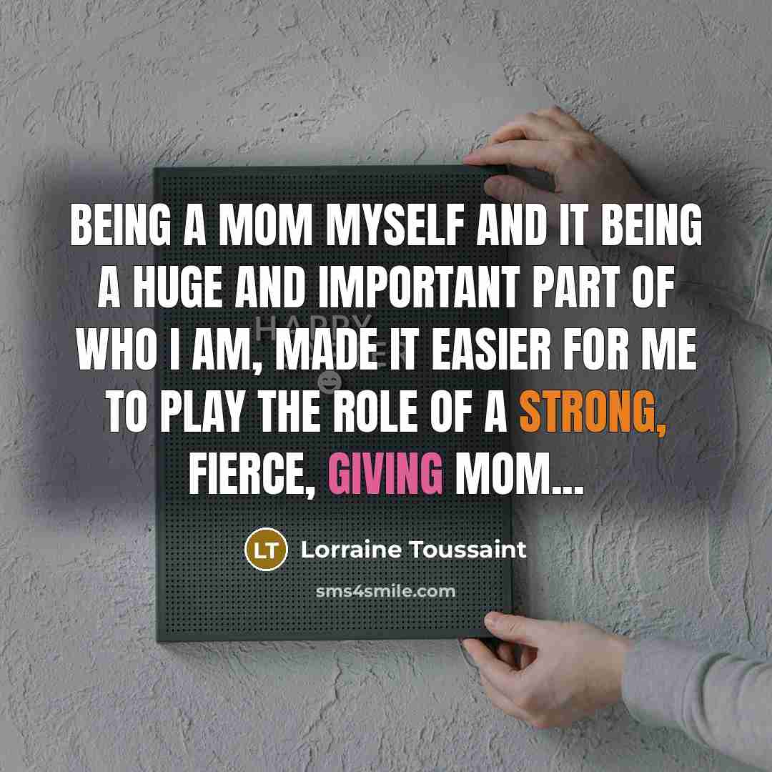 “Being a mom myself and it being a huge and important part of who I am, made it easier for me to play the role of a strong, fierce, giving mom...” quote by Lorraine Toussaint