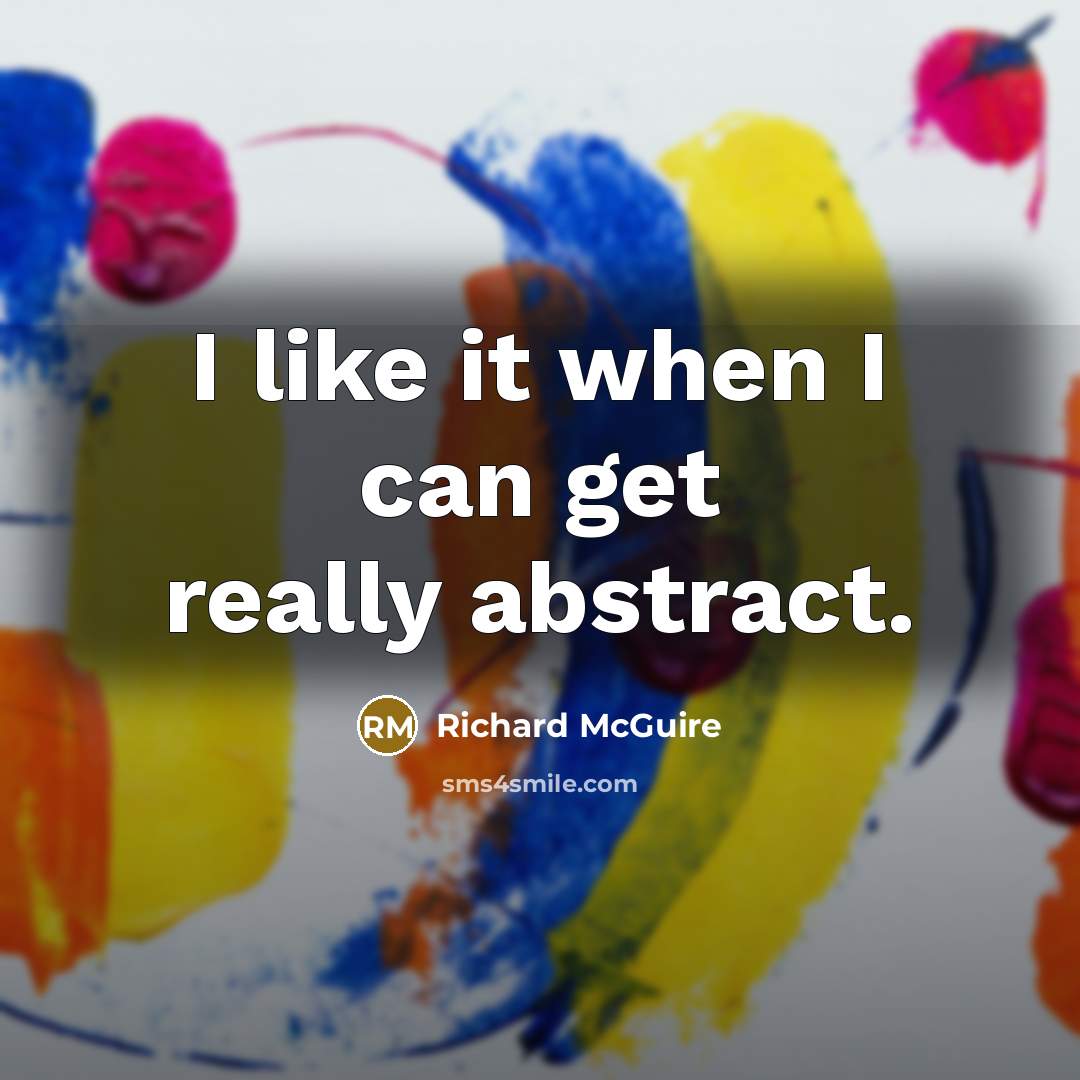 “I like it when I can get really abstract.” quote by Richard McGuire