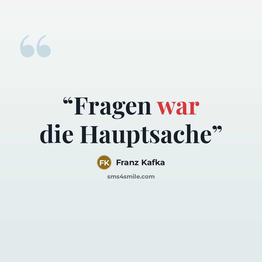 “Fragen war die Hauptsache” quote by Franz Kafka