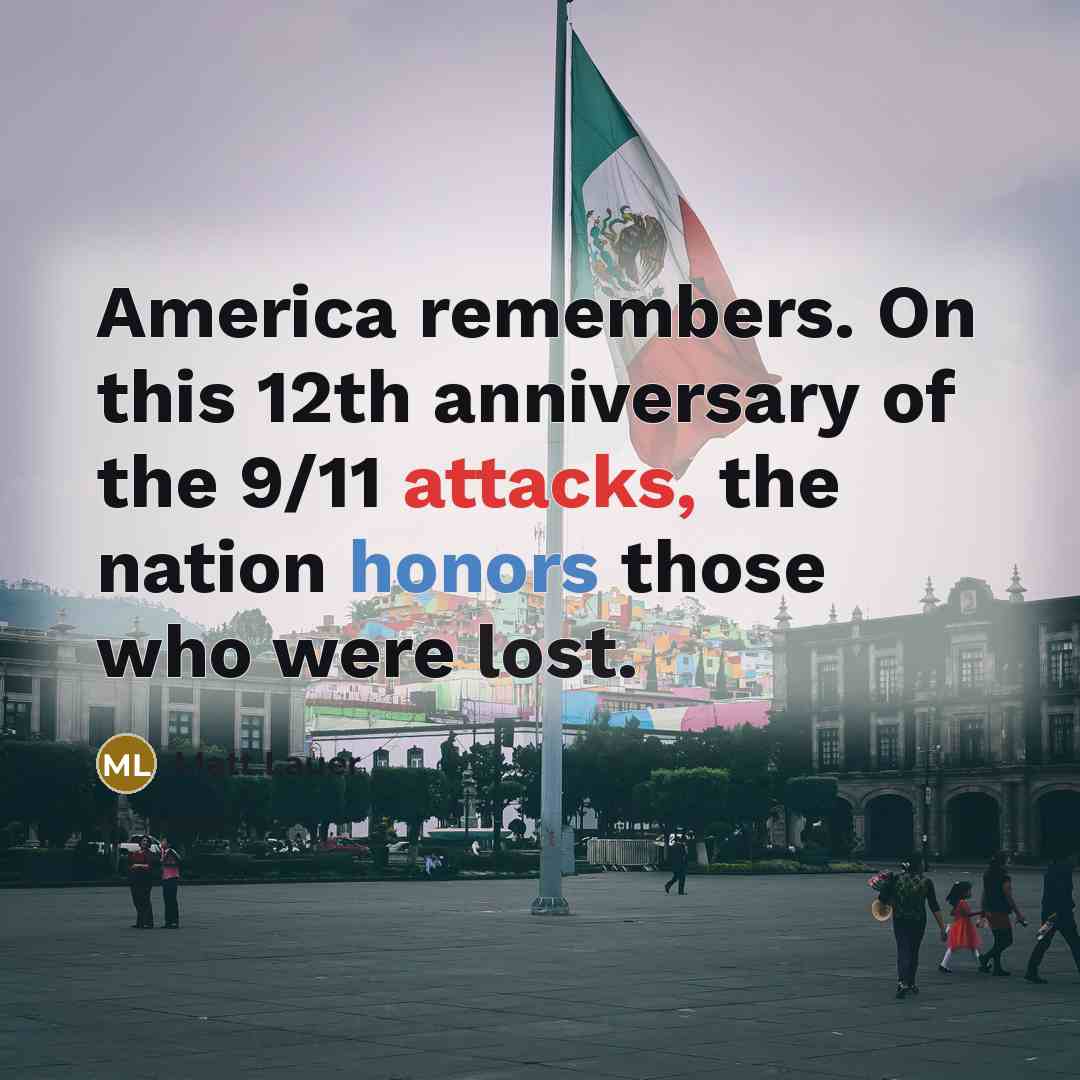 “America remembers. On this 12th anniversary of the 9/11 attacks, the nation honors those who were lost.” quote by Matt Lauer