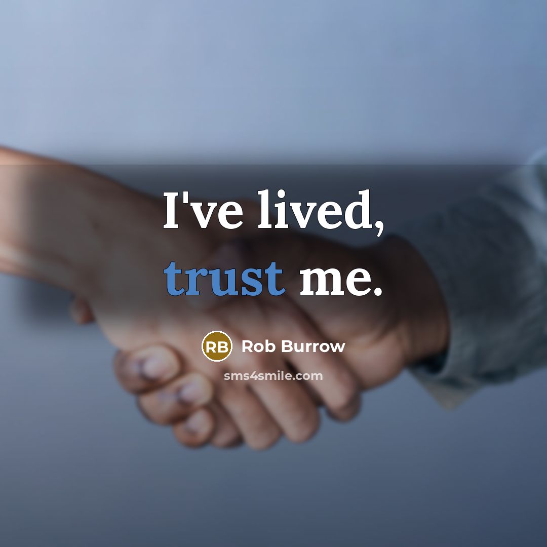 “I've lived, trust me.” quote by Rob Burrow