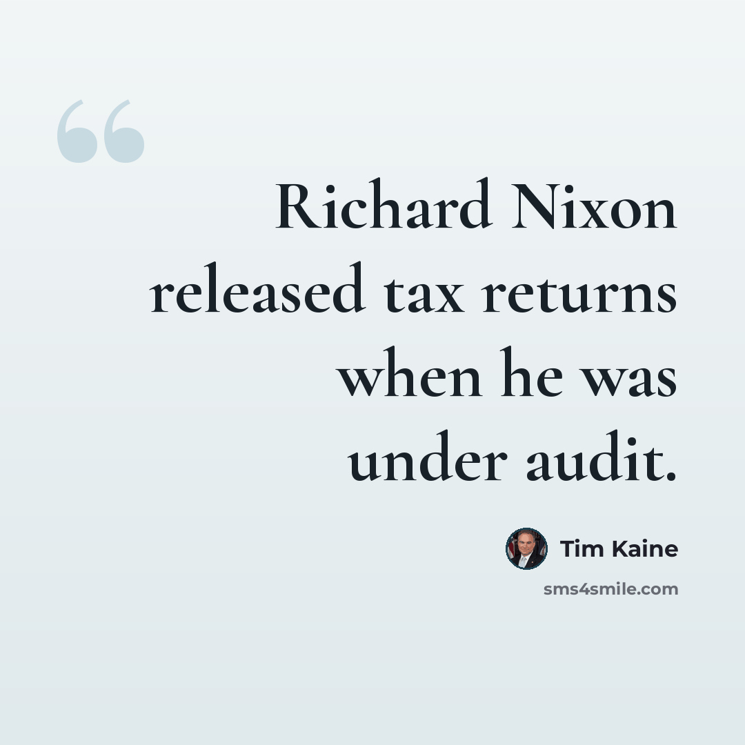 “Richard Nixon released tax returns when he was under audit.” quote by Tim Kaine