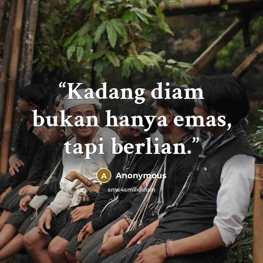 “Kadang diam bukan hanya emas, tapi berlian.” quote by Anonymous