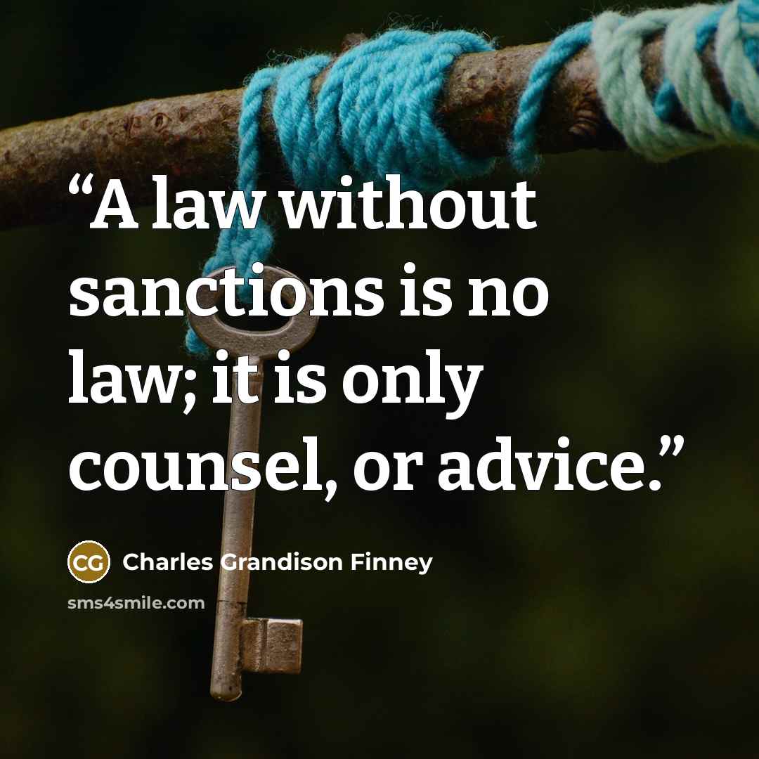 “A law without sanctions is no law; it is only counsel, or advice.” quote by Charles Grandison Finney