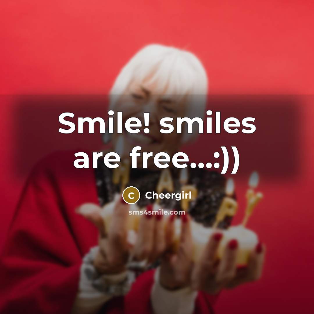 “Smile! smiles are free…:))” quote by Cheergirl