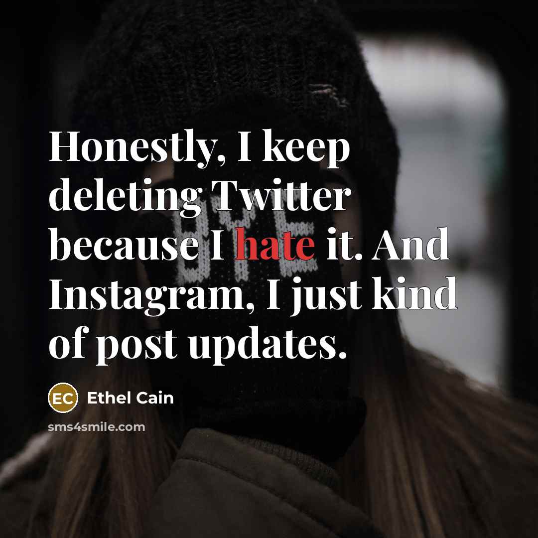 “Honestly, I keep deleting Twitter because I hate it. And Instagram, I just kind of post updates.” quote by Ethel Cain