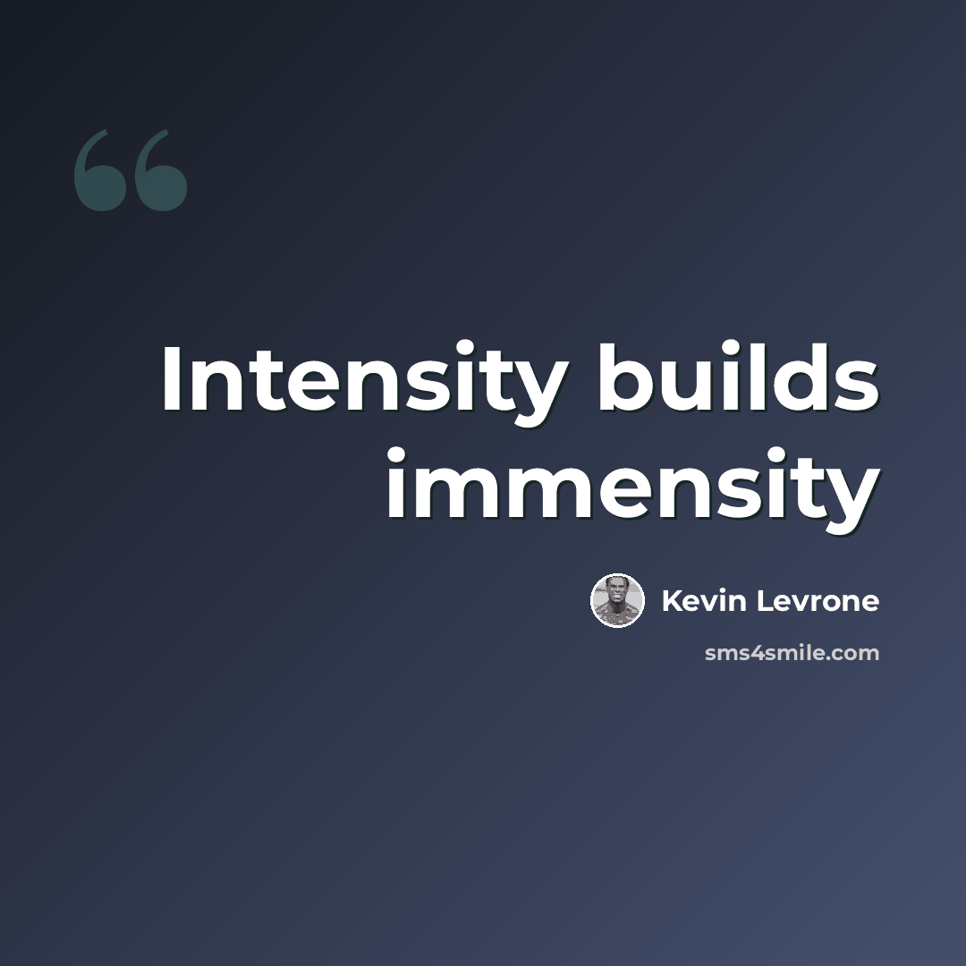 “Intensity builds immensity” quote by Kevin Levrone