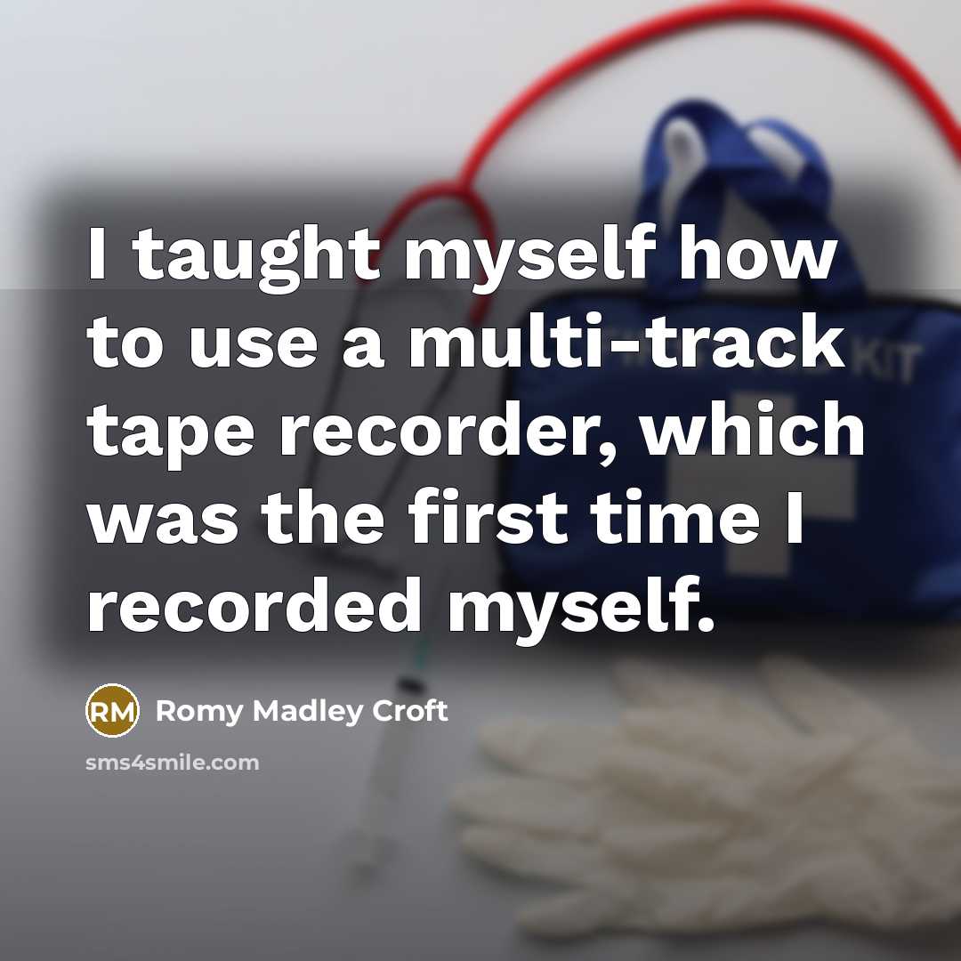 “I taught myself how to use a multi-track tape recorder, which was the first time I recorded myself.” quote by Romy Madley Croft
