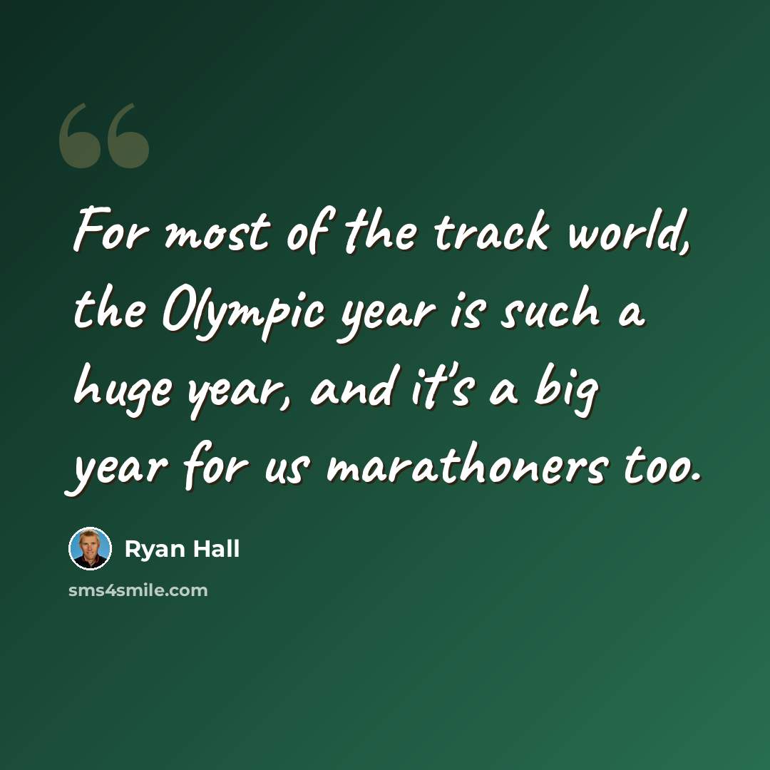 “For most of the track world, the Olympic year is such a huge year, and it's a big year for us marathoners too.” quote by Ryan Hall