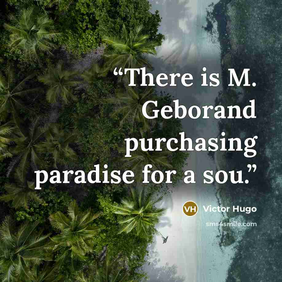 “There is M. Geborand purchasing paradise for a sou.” quote by Victor hugo