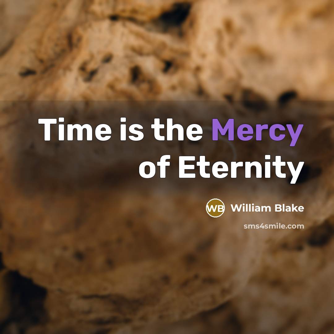 “Time is the Mercy of Eternity” quote by William Blake