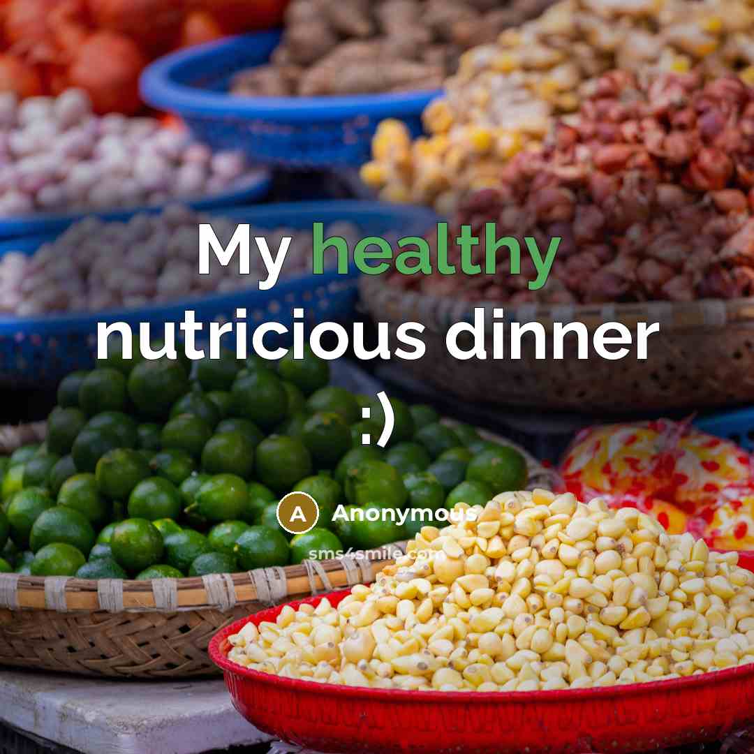 “My healthy nutricious dinner :)” quote by Anonymous