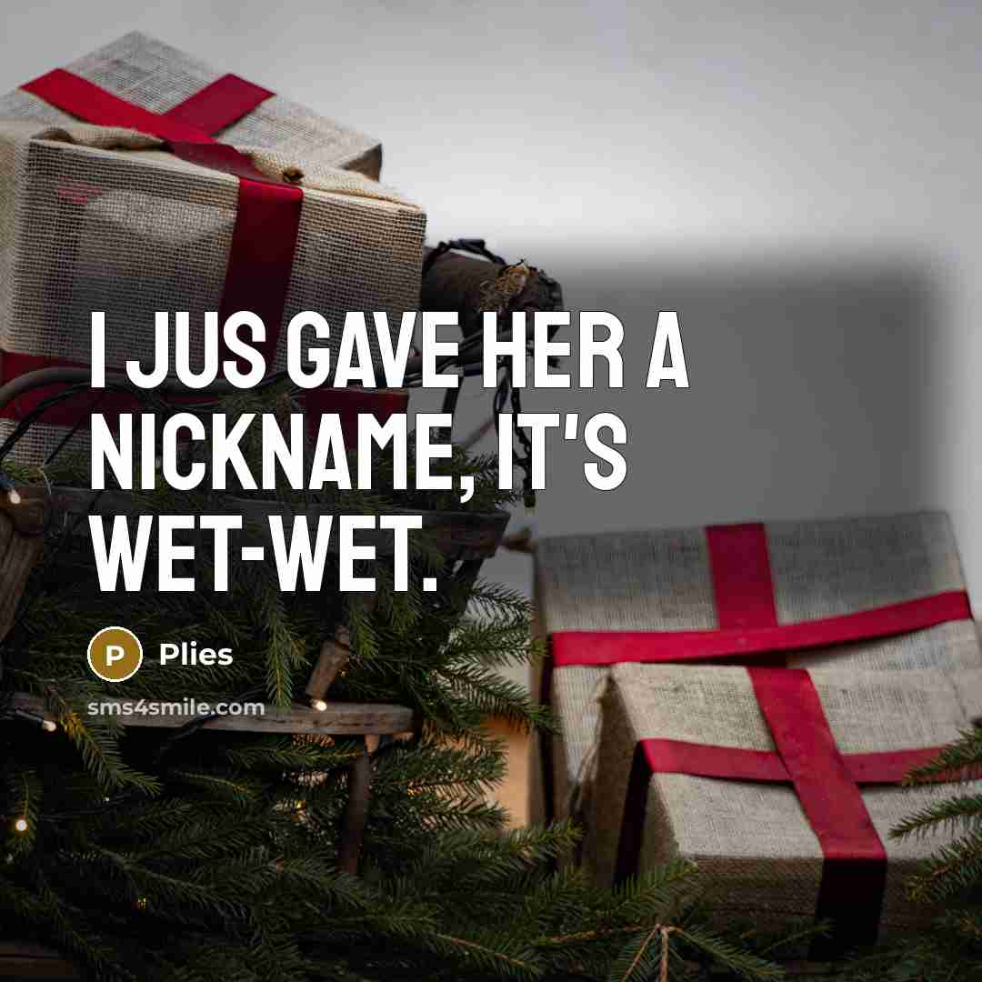 “I jus gave her a nickname, it's wet-wet.” quote by Plies
