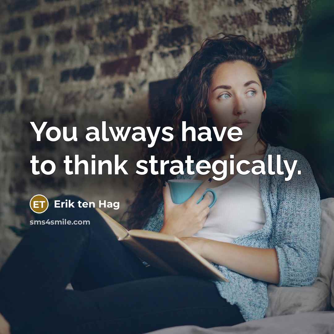“You always have to think strategically.” quote by Erik ten Hag