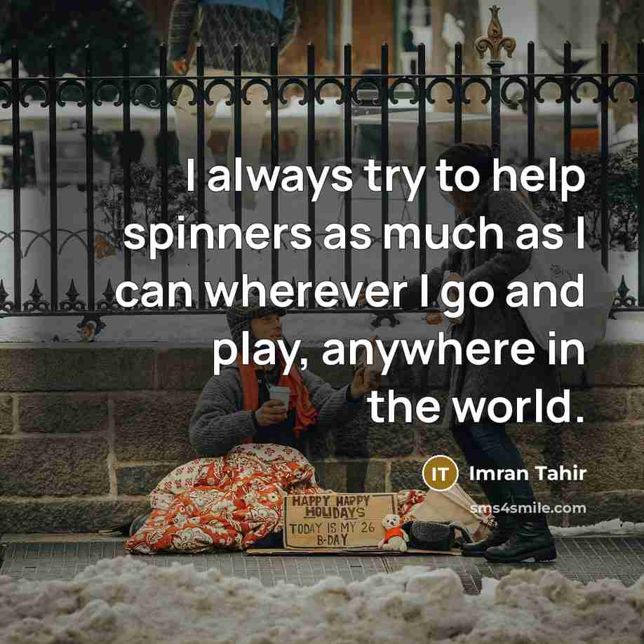 “I always try to help spinners as much as I can wherever I go and play, anywhere in the world.” quote by Imran Tahir
