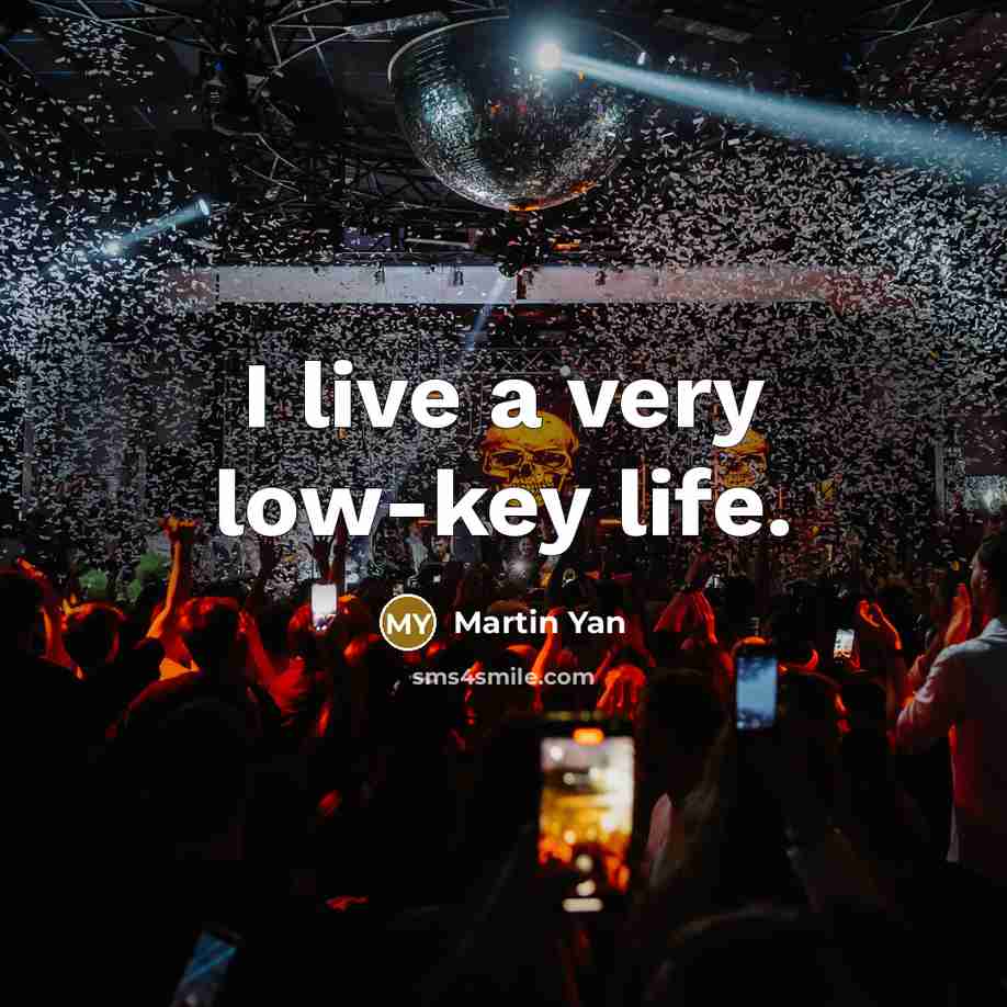 “I live a very low-key life.” quote by Martin Yan