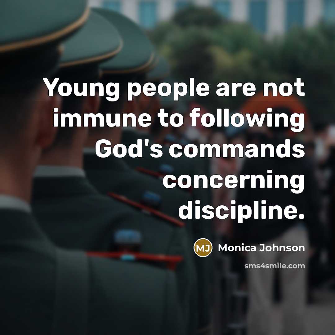 “Young people are not immune to following God's commands concerning discipline.” quote by Monica Johnson