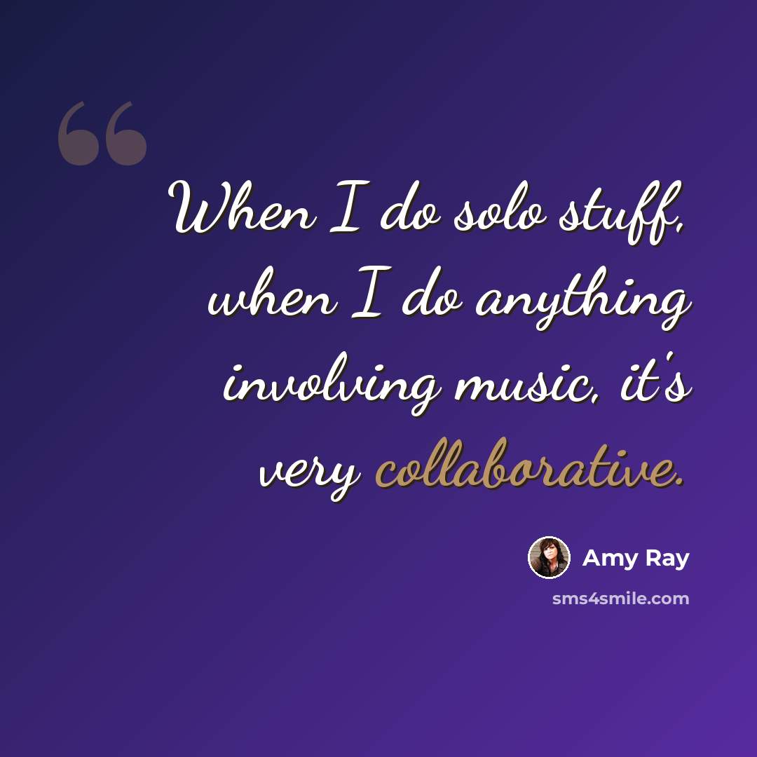 “When I do solo stuff, when I do anything involving music, it's very collaborative.” quote by Amy Ray