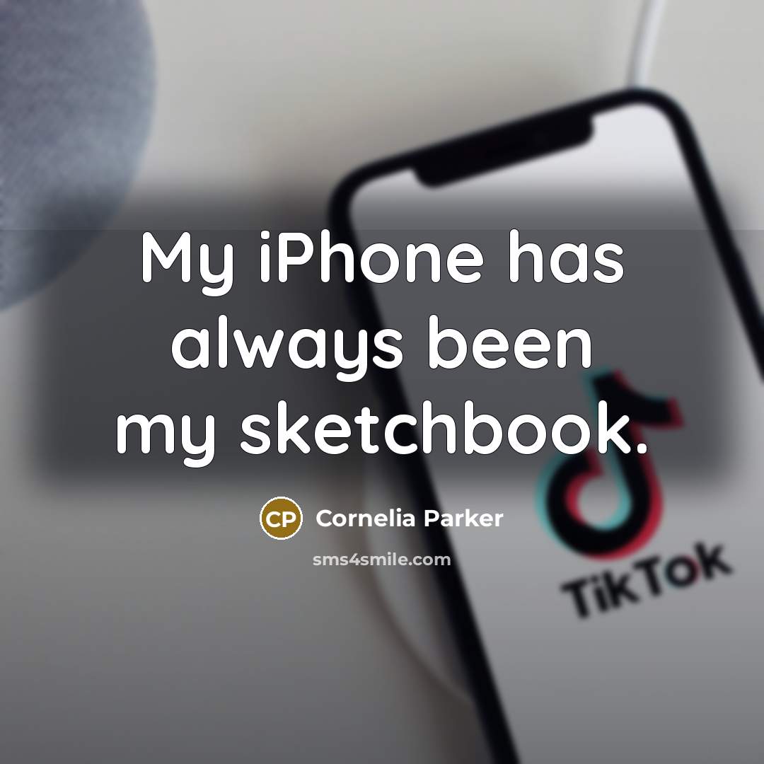 “My iPhone has always been my sketchbook.” quote by Cornelia Parker