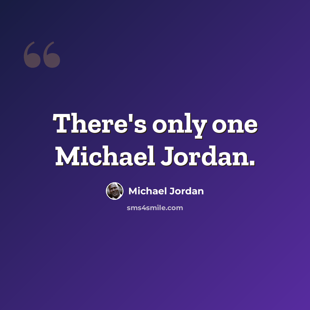 “There's only one Michael Jordan.” quote by Michael Jordan