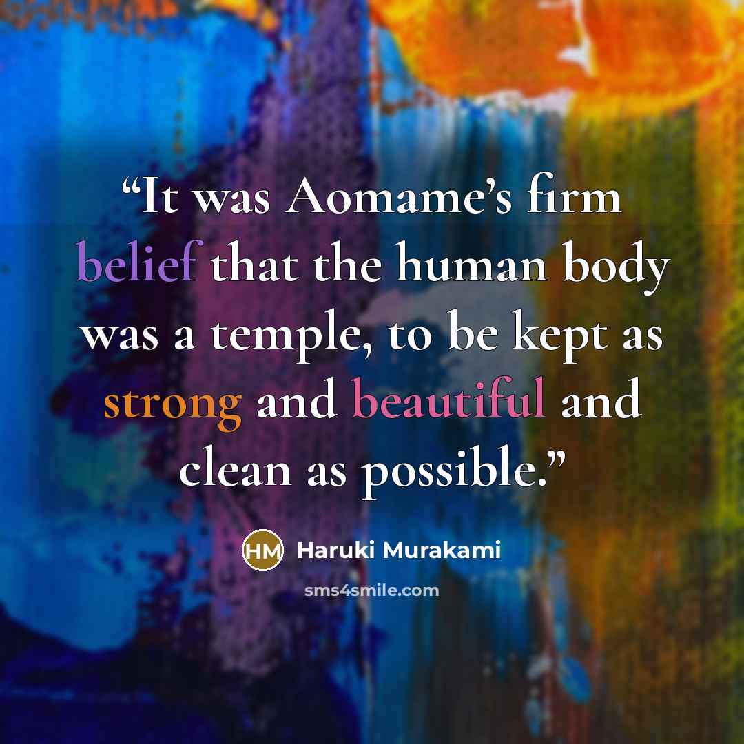 “It was Aomame’s firm belief that the human body was a temple, to be kept as strong and beautiful and clean as possible.” quote by Haruki Murakami