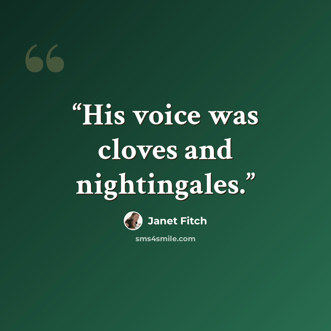 “His voice was cloves and nightingales.” quote by Janet Fitch