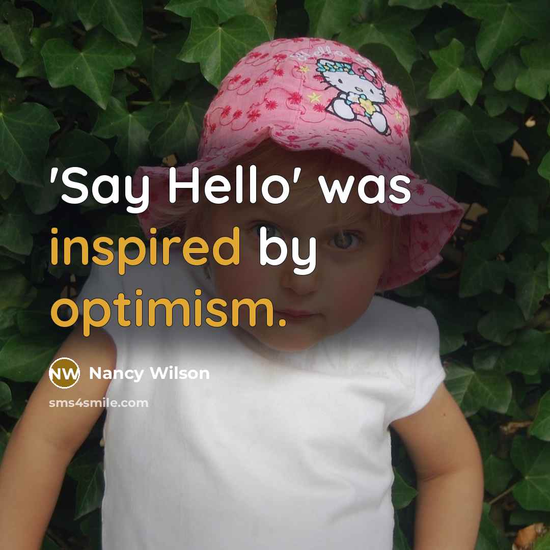 “'Say Hello' was inspired by optimism.” quote by Nancy Wilson