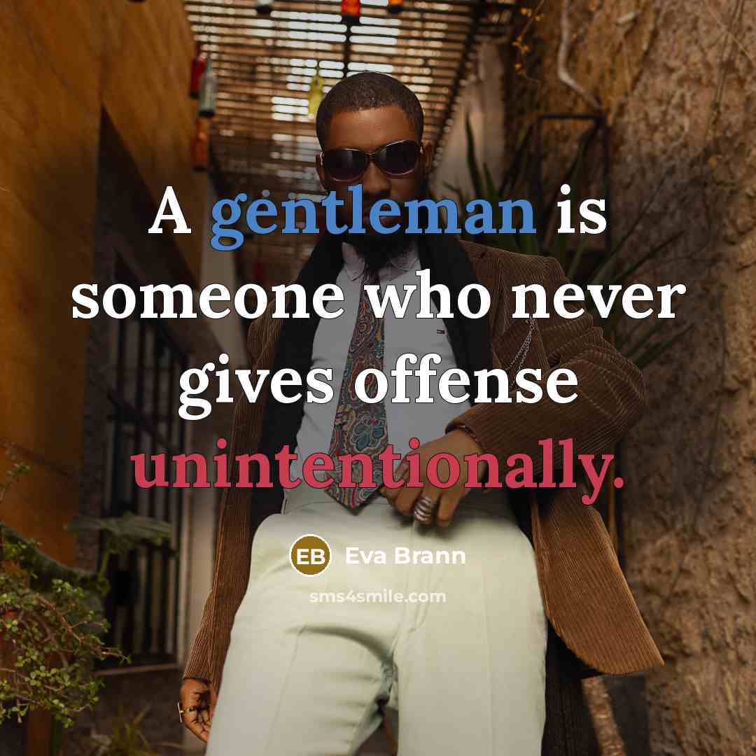 “A gentleman is someone who never gives offense unintentionally.” quote by Eva Brann