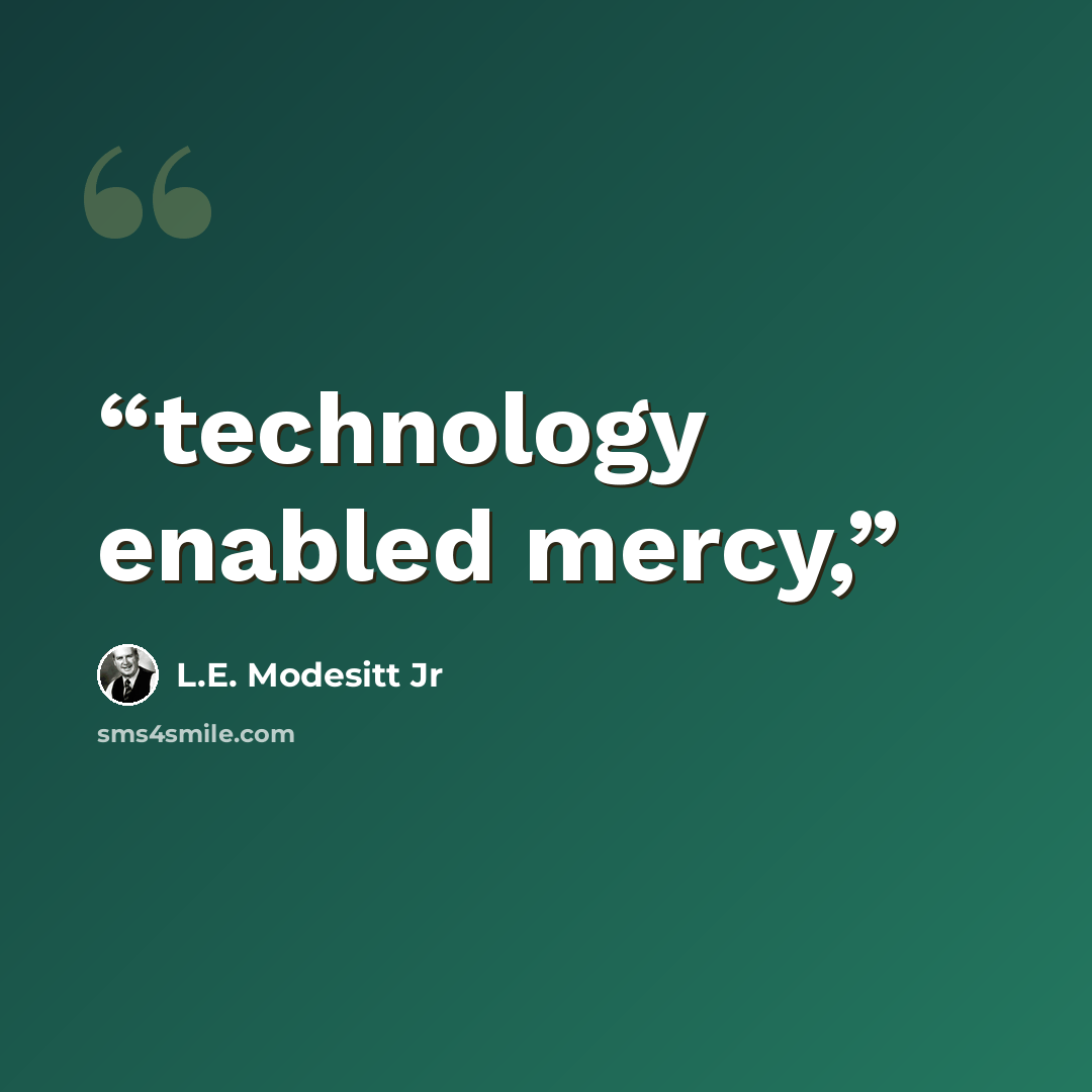 “technology enabled mercy,” quote by L.E. Modesitt Jr