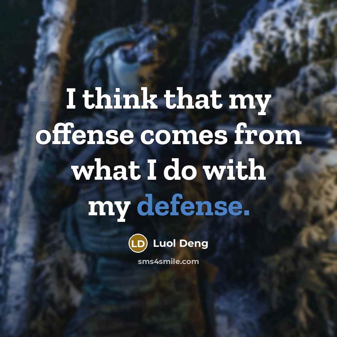 “I think that my offense comes from what I do with my defense.” quote by Luol Deng