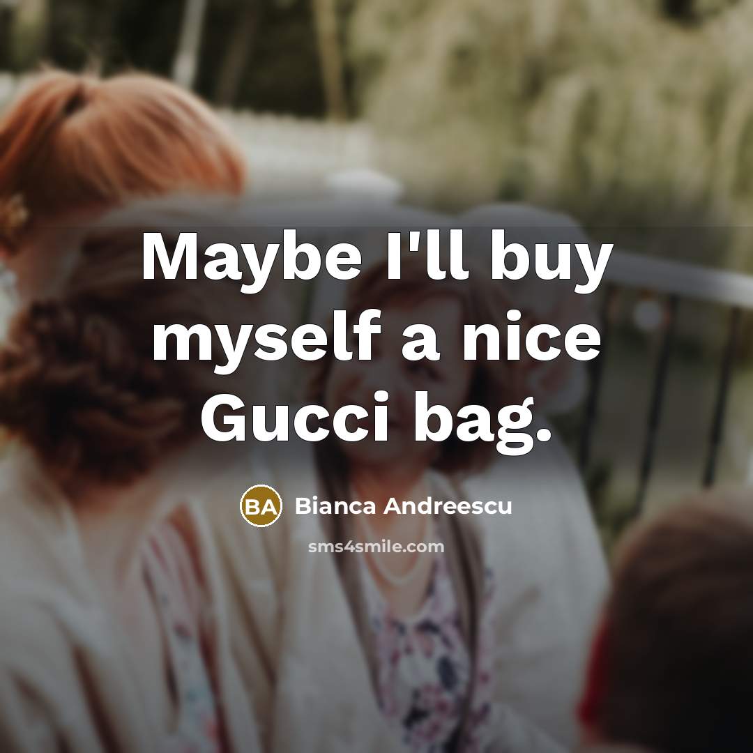 “Maybe I'll buy myself a nice Gucci bag.” quote by Bianca Andreescu