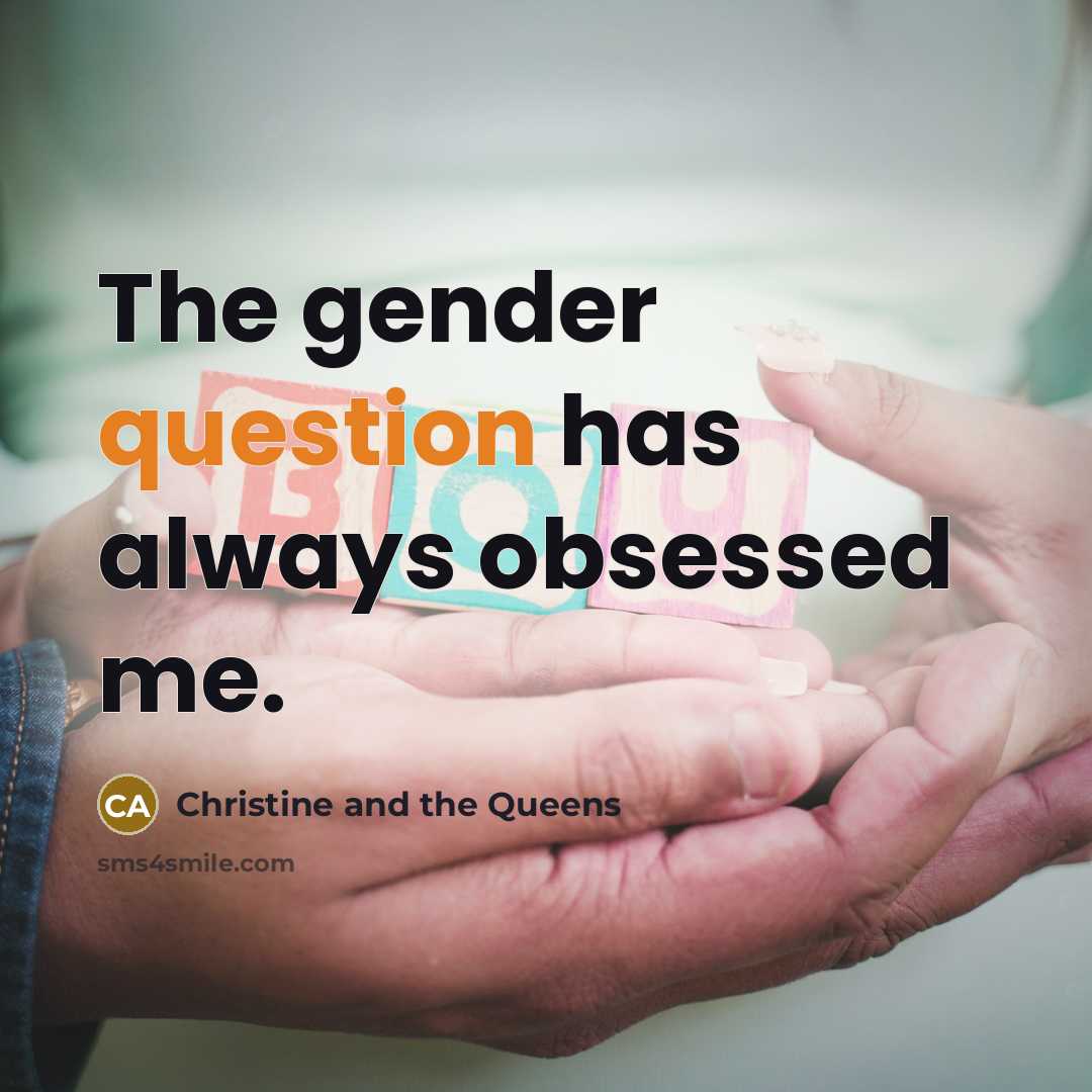 “The gender question has always obsessed me.” quote by Christine and the Queens