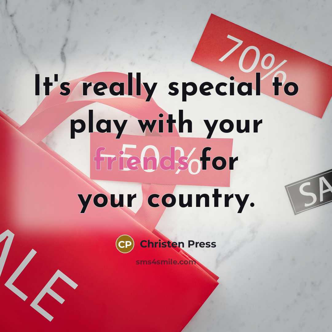 “It's really special to play with your friends for your country.” quote by Christen Press