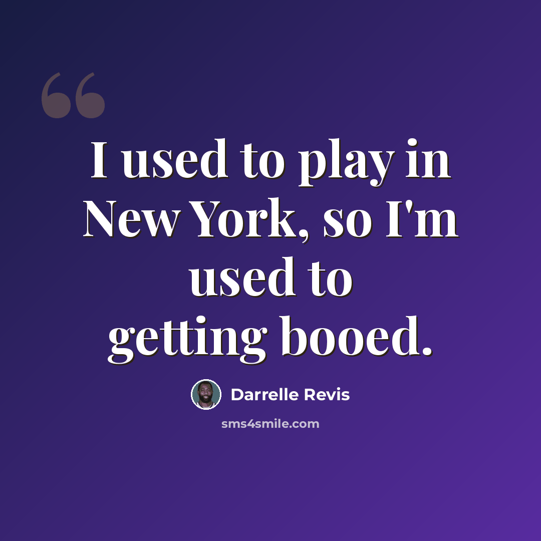 “I used to play in New York, so I'm used to getting booed.” quote by Darrelle Revis