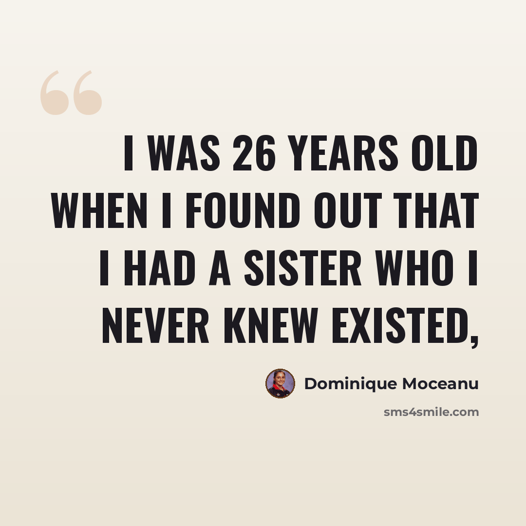 “I was 26 years old when I found out that I had a sister who I never knew existed,” quote by Dominique Moceanu