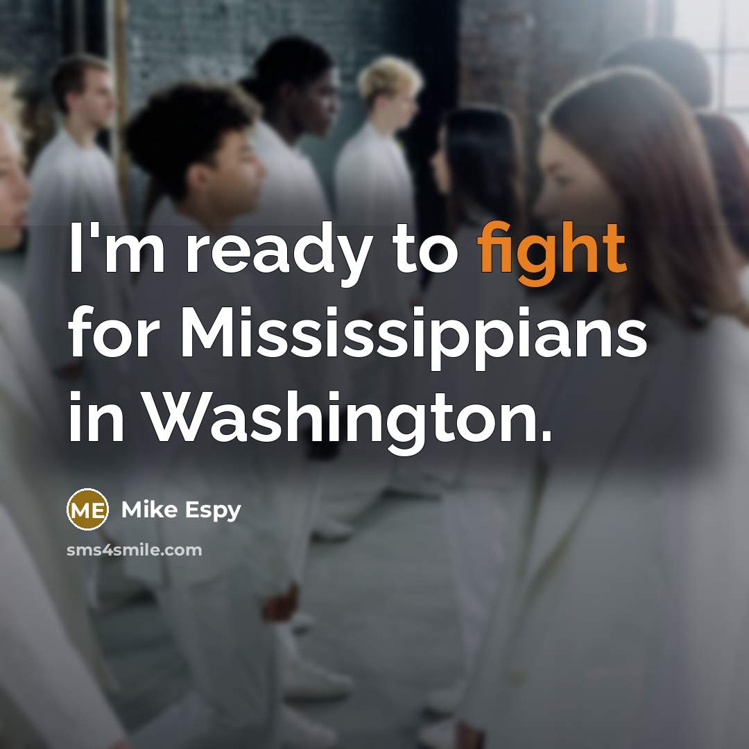 “I'm ready to fight for Mississippians in Washington.” quote by Mike Espy