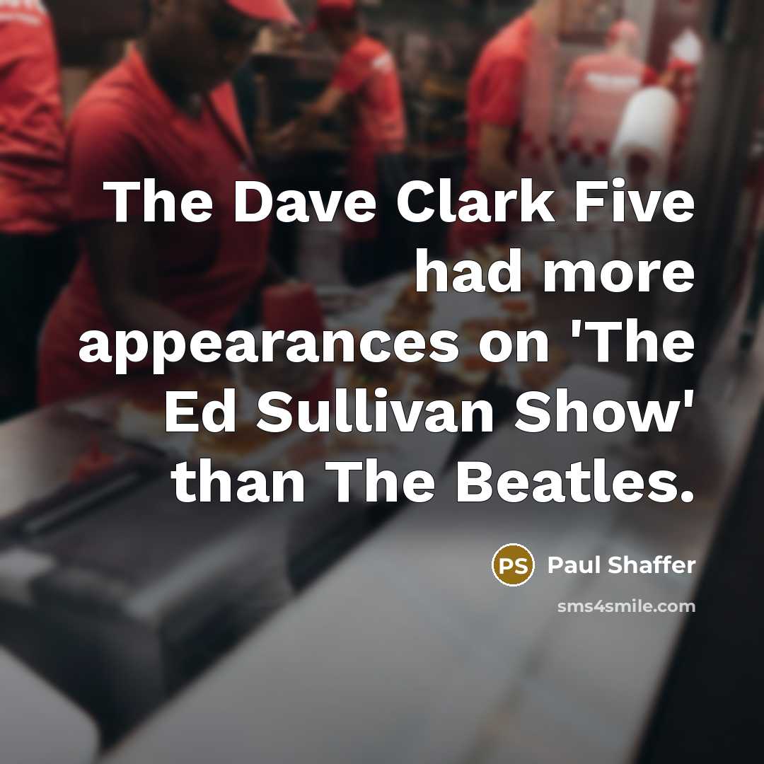 “The Dave Clark Five had more appearances on 'The Ed Sullivan Show' than The Beatles.” quote by Paul Shaffer