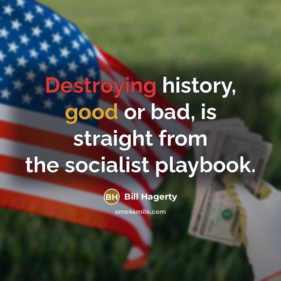 “Destroying history, good or bad, is straight from the socialist playbook.” quote by Bill Hagerty