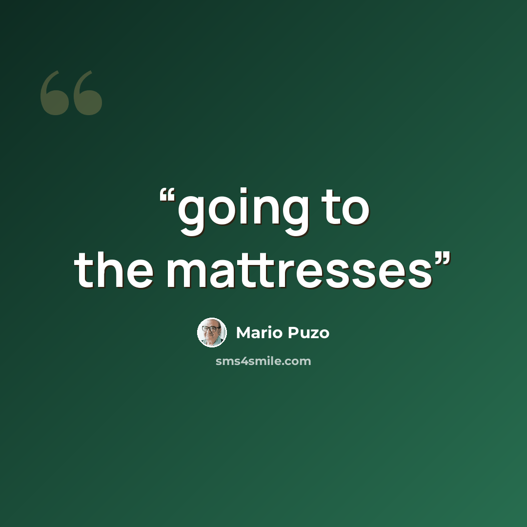 “going to the mattresses” quote by Mario Puzo