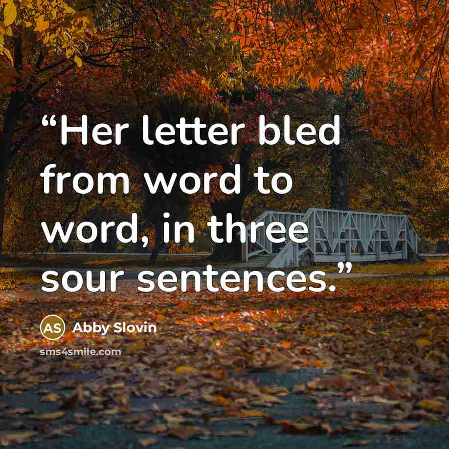 “Her letter bled from word to word, in three sour sentences.” quote by Abby Slovin