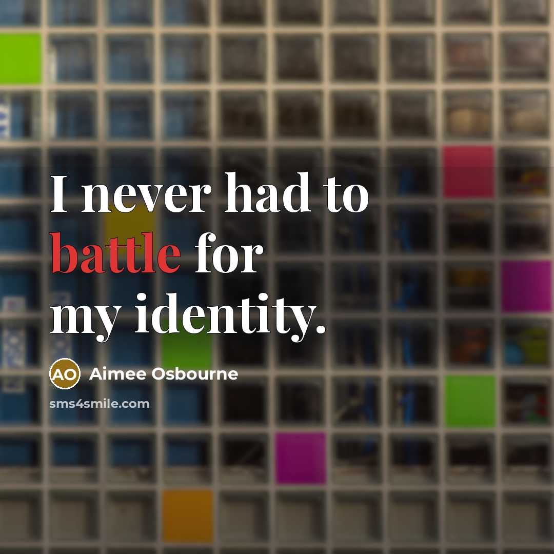“I never had to battle for my identity.” quote by Aimee Osbourne