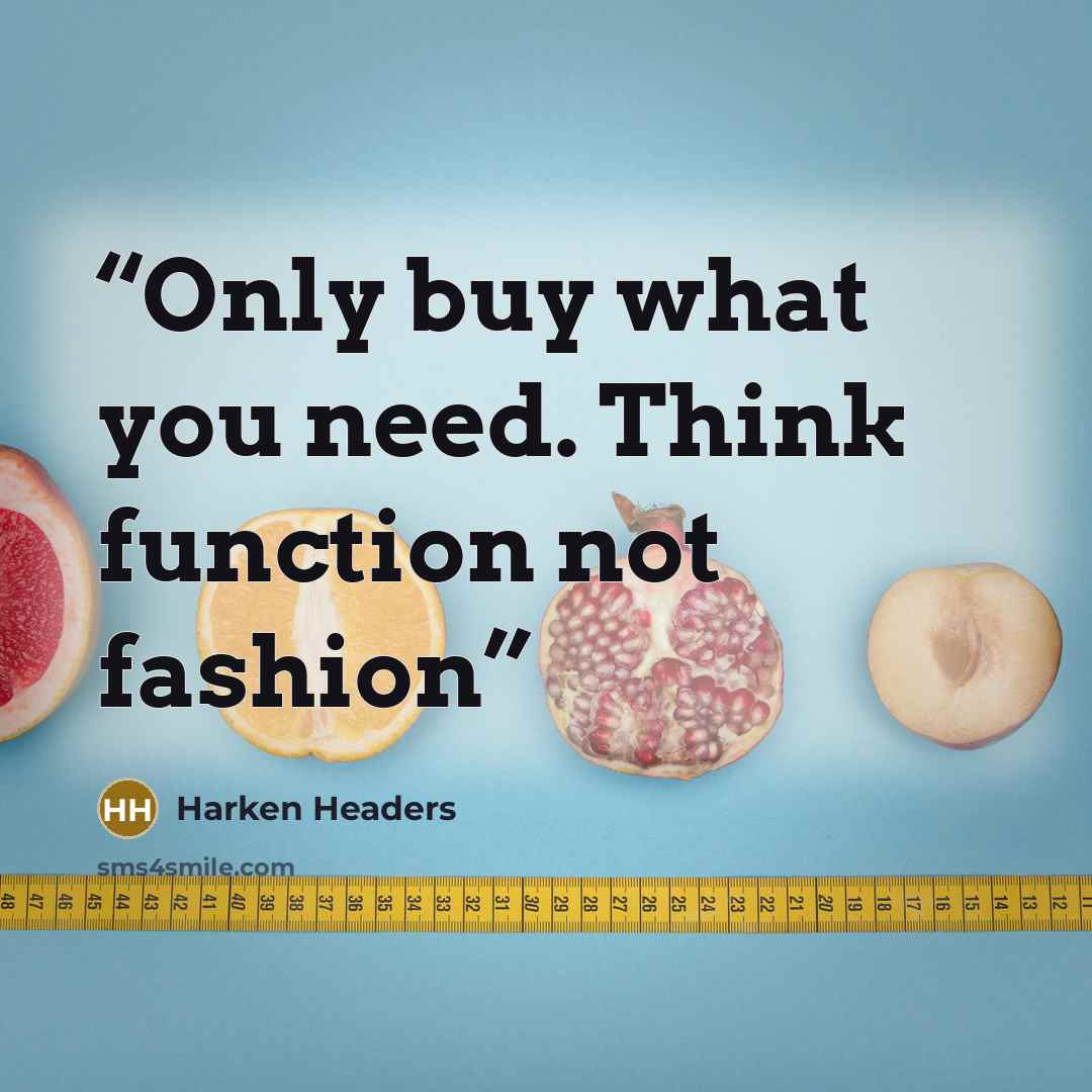 “Only buy what you need. Think function not fashion” quote by Harken Headers