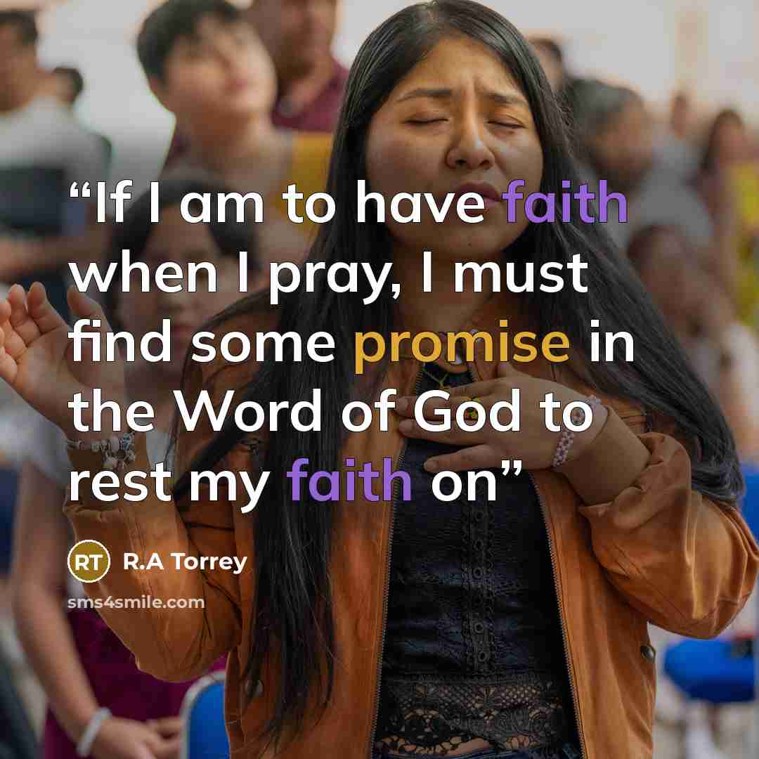 “If I am to have faith when I pray, I must find some promise in the Word of God to rest my faith on” quote by R.A Torrey
